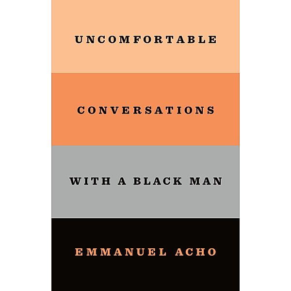 Uncomfortable Conversations with a Black Man, Emmanuel Acho