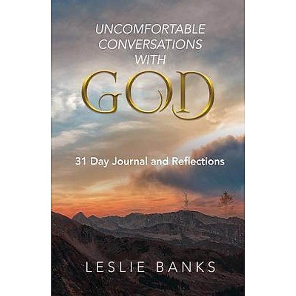 Uncomfortable Conversations with God, Leslie Banks