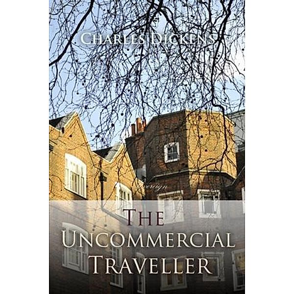 Uncommercial Traveller, Charles Dickens