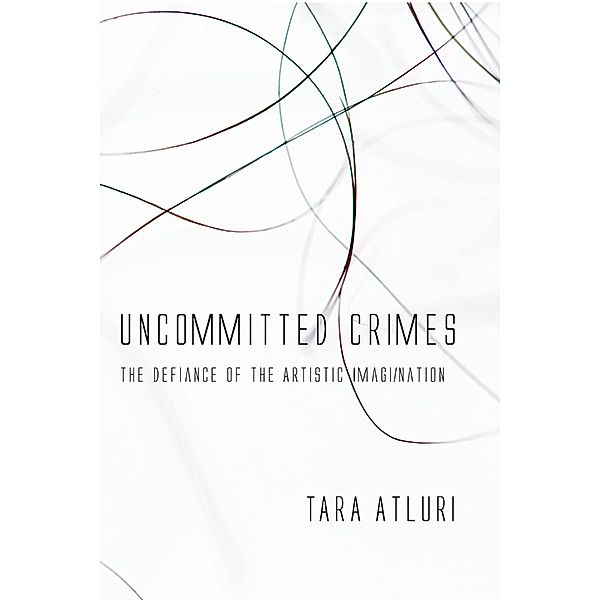 Uncommitted Crimes / F.A.R. Art Series, Tara Atluri