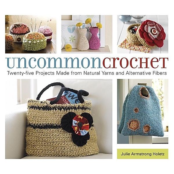 Uncommon Crochet, Julie Armstrong Holetz