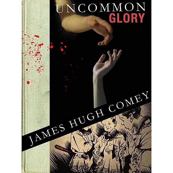 Uncommon Glory, James Hugh Comey