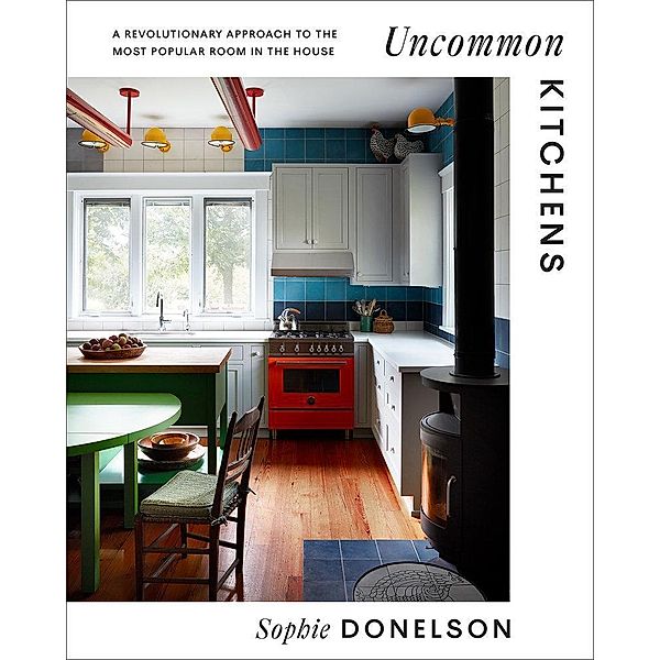 Uncommon Kitchens, Sophie Donelson