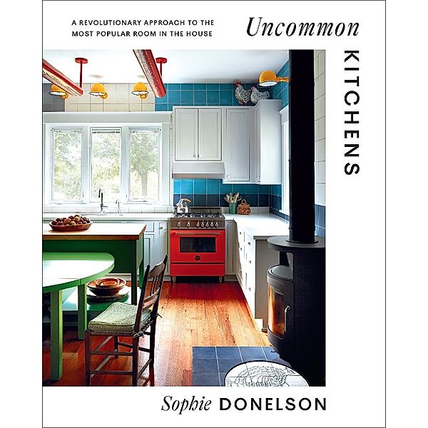 Uncommon Kitchens, Sophie Donelson