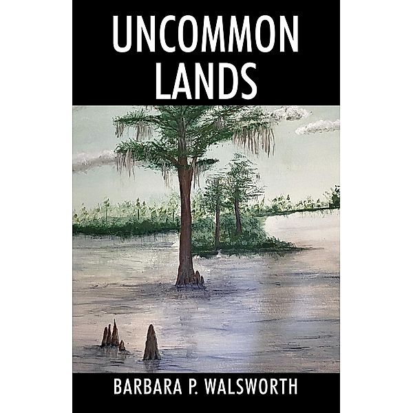 Uncommon Lands, Barbara P. Walsworth