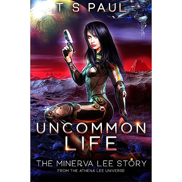 Uncommon Life (The Athena Lee Chronicles, #6.5) / The Athena Lee Chronicles, Ts Paul