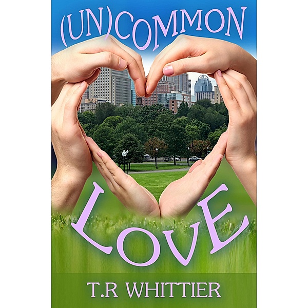(Un)Common Love, T. R Whittier