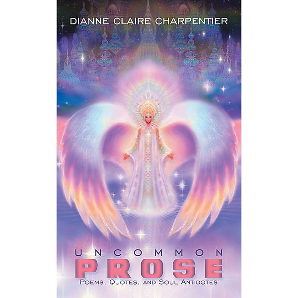 Uncommon Prose, Dianne Claire Charpentier