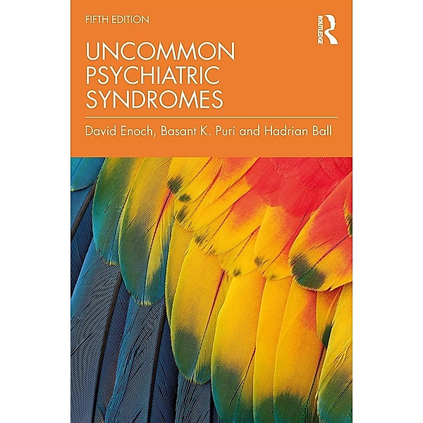 Uncommon Psychiatric Syndromes, David Enoch, Basant K. Puri, Hadrian Ball