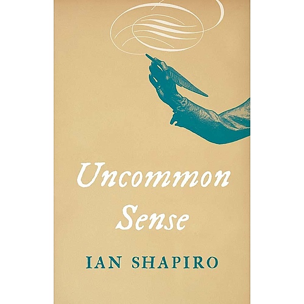Uncommon Sense, Ian Shapiro