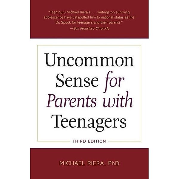 Uncommon Sense for Parents with Teenagers, Third Edition, Michael Riera