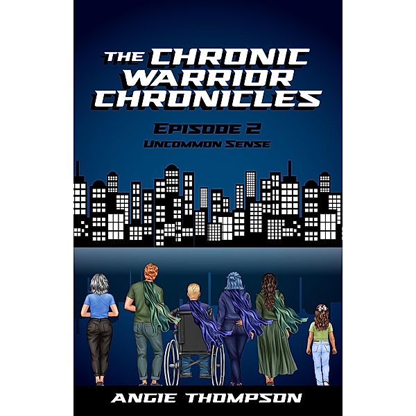 Uncommon Sense (The Chronic Warrior Chronicles, #2) / The Chronic Warrior Chronicles, Angie Thompson