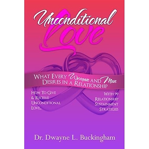 Unconditional Love, Dr. Dwayne L. Buckingham