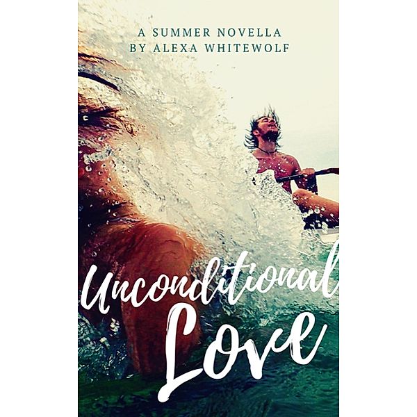 Unconditional Love, Alexa Whitewolf