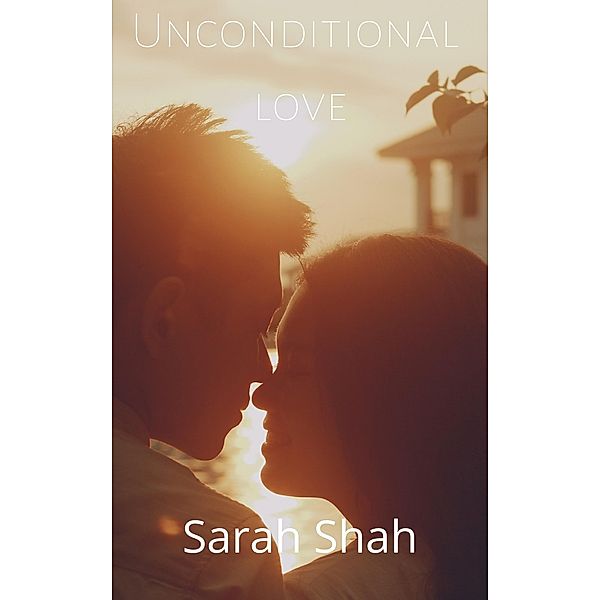 Unconditional Love, Sarah Shah