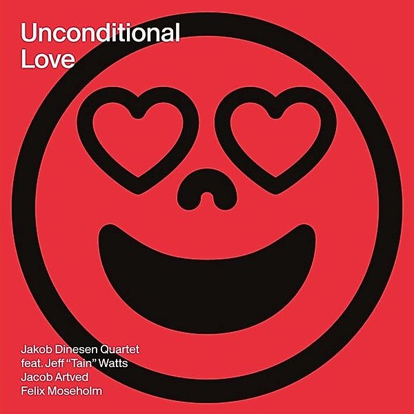 Unconditional Love, Jakob Dinesen Quartet, Jeff "tain" Watts