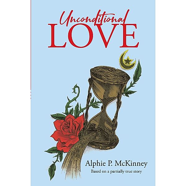 Unconditional Love / Page Publishing, Inc., Alphie P. Mckinney