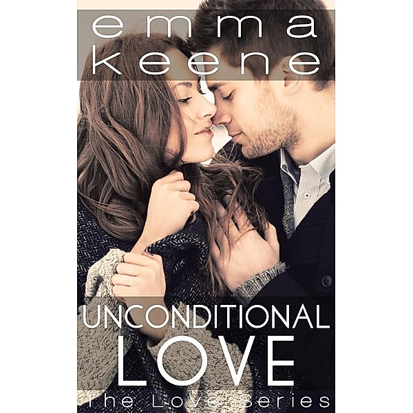 Unconditional Love (The Love Series, #8) / The Love Series, Emma Keene