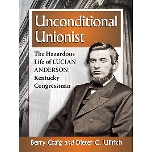 Unconditional Unionist, Berry Craig, Dieter C. Ullrich