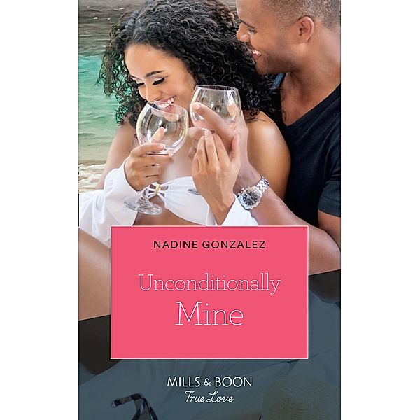 Unconditionally Mine (Miami Dreams) (Mills & Boon True Love), Nadine Gonzalez