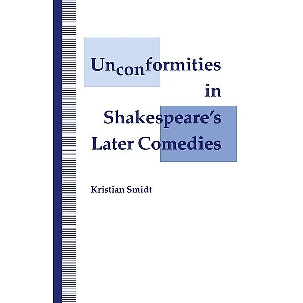 Unconformities in Shakespeare's Later Comedies, Kristian Smidt