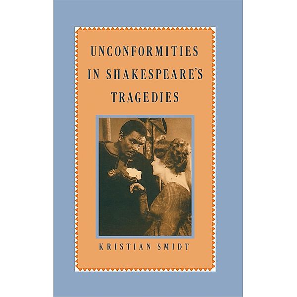 Unconformities in Shakespeare's Tragedies, Kristian Smidt