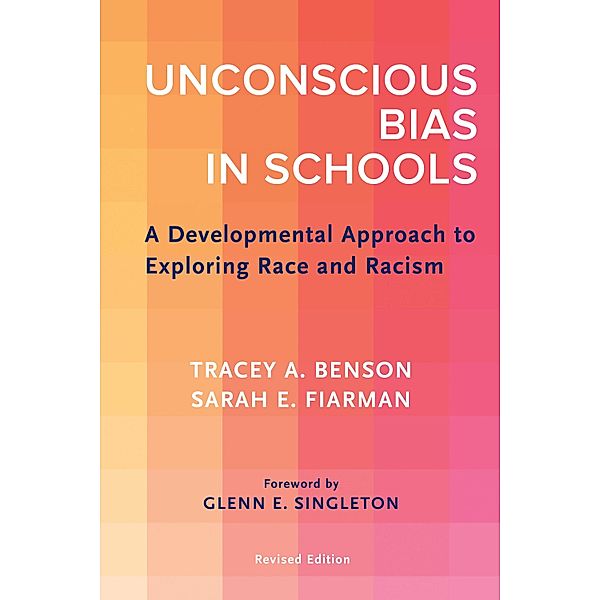 Unconscious Bias in Schools, Tracey A. Benson, Sarah E. Fiarman