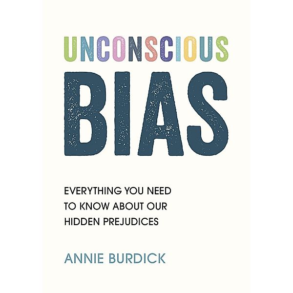 Unconscious Bias / Summersdale Publishers Ltd, Annie Burdick