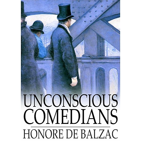 Unconscious Comedians / The Floating Press, Honore de Balzac