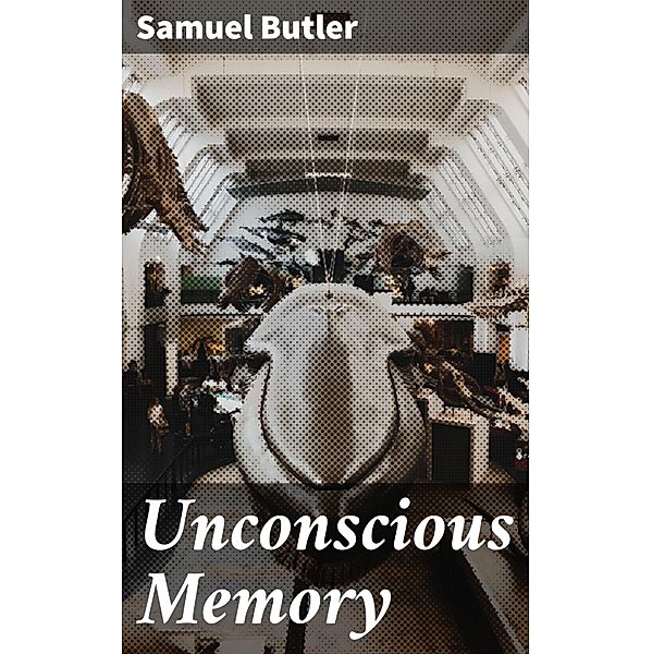 Unconscious Memory, Samuel Butler