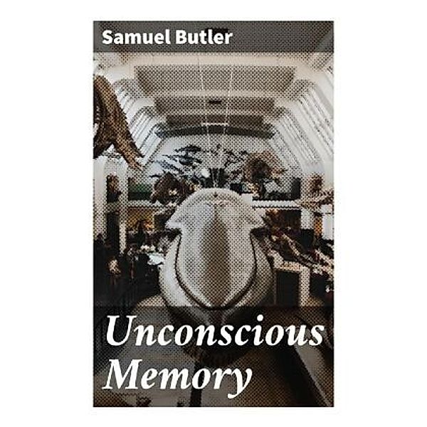 Unconscious Memory, Samuel Butler