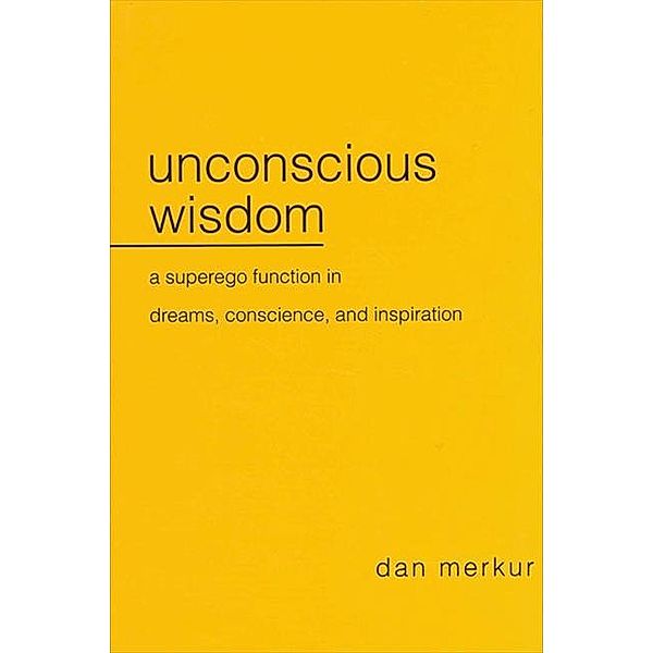 Unconscious Wisdom, Dan Merkur