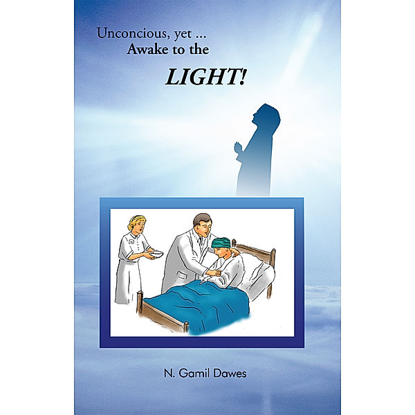 Unconscious, yet Awake to the Light, N. Gamil Dawes