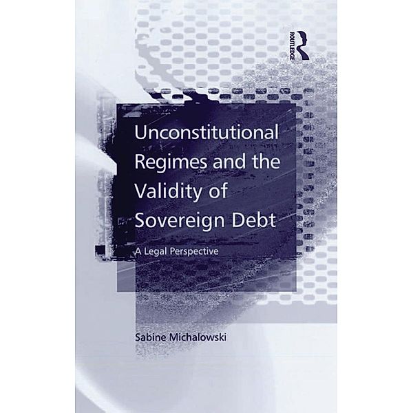Unconstitutional Regimes and the Validity of Sovereign Debt, Sabine Michalowski