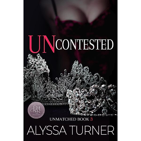 Uncontested (Unmatched, #3) / Unmatched, Alyssa Turner