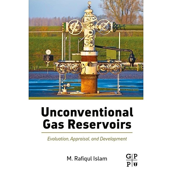 Unconventional Gas Reservoirs, M. Rafiqul Islam