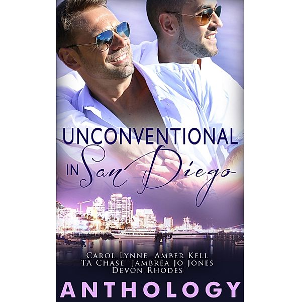 Unconventional in San Diego / Pride Publishing, Carol Lynne, Amber Kell, T. A. Chase, Jambrea Jo Jones, Devon Rhodes