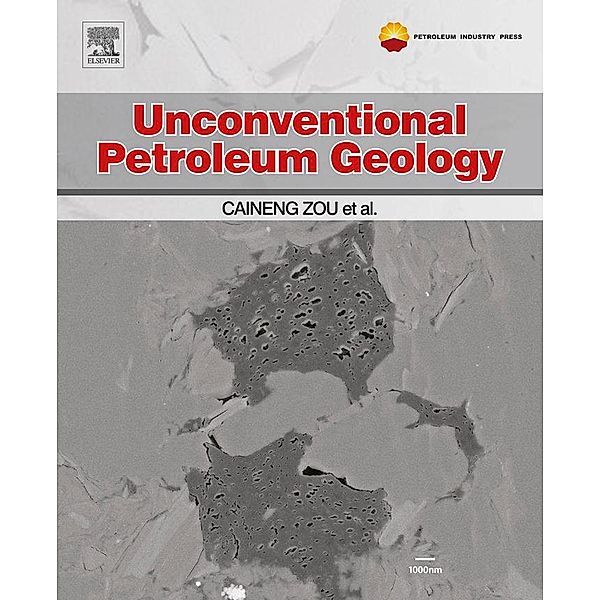 Unconventional Petroleum Geology, Caineng Zou