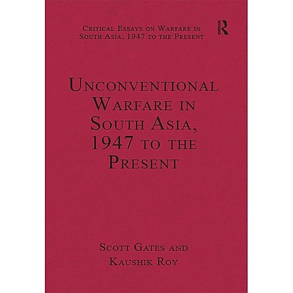 Unconventional Warfare in South Asia, 1947 to the Present, Kaushik Roy