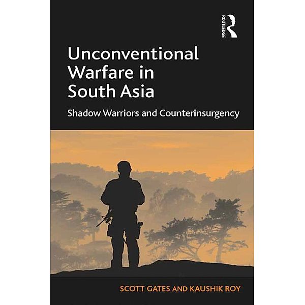 Unconventional Warfare in South Asia, Scott Gates, Kaushik Roy