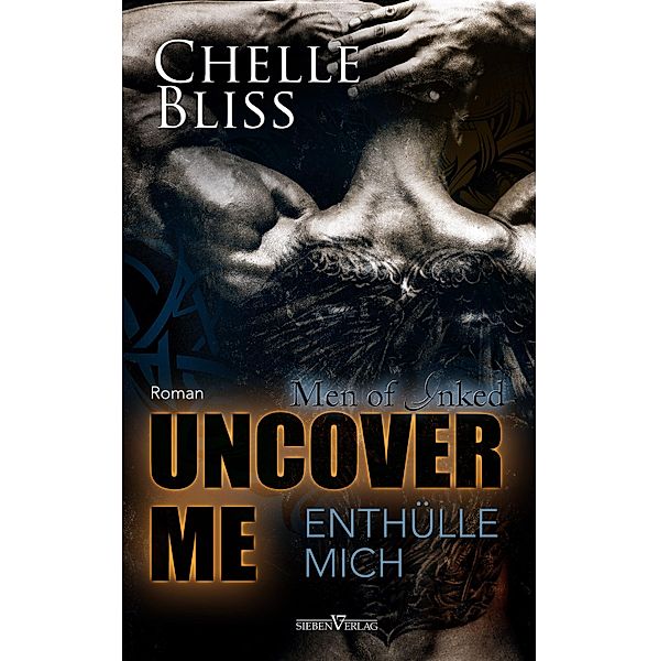 Uncover me - Enthülle mich / Men of Inked Bd.4, Chelle Bliss