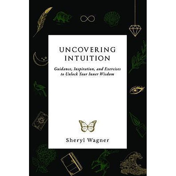 Uncovering Intuition, Sheryl Wagner