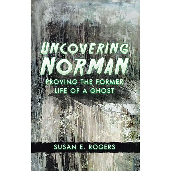 Uncovering Norman, Susan E. Rogers