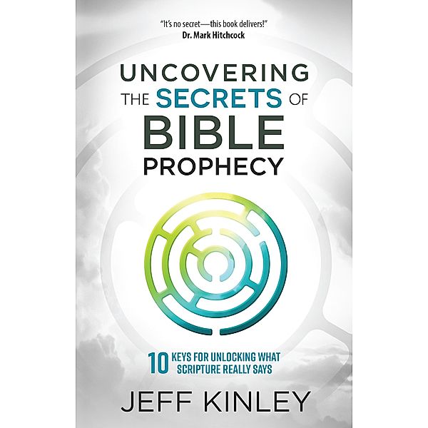 Uncovering the Secrets of Bible Prophecy, Jeff Kinley