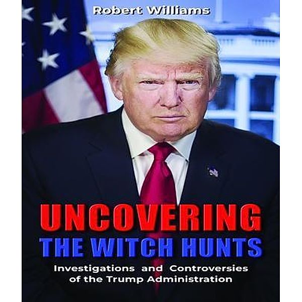 Uncovering the Witch Hunts, Robert Williams