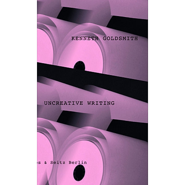 Uncreative Writing, Kenneth Goldsmith