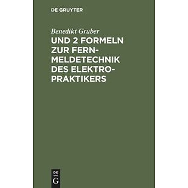 Und 2 Formeln zur Fernmeldetechnik des Elektropraktikers, Benedikt Gruber