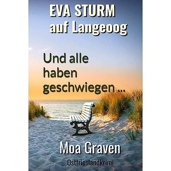 Und alle haben geschwiegen ... / Eva Sturm ermittelt Bd.12, Moa Graven
