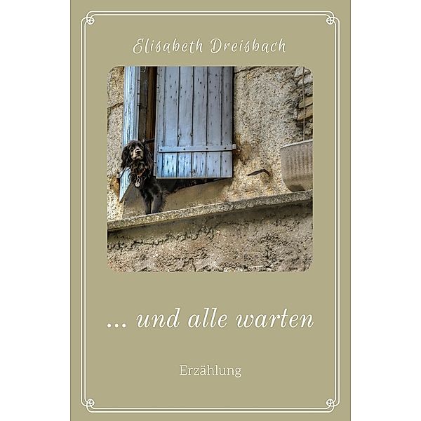 ... und alle warten, Elisabeth Dreisbach