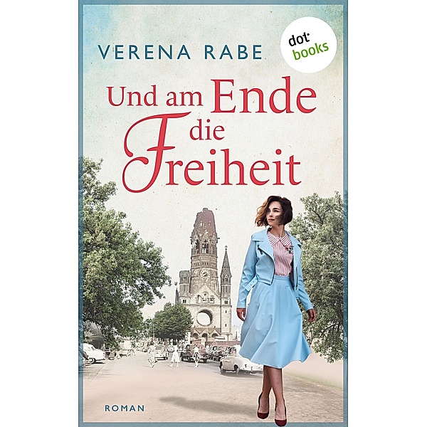 Und am Ende die Freiheit, Verena Rabe